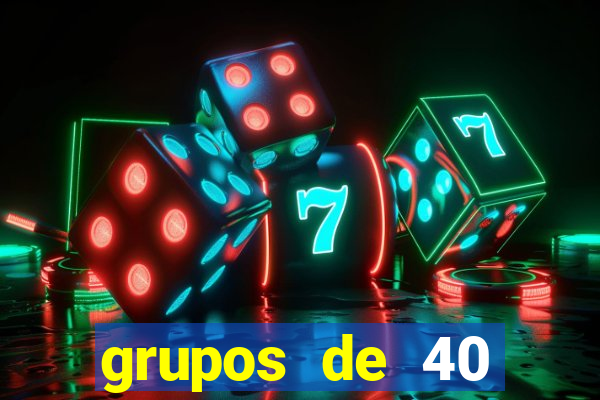 grupos de 40 dezenas da quina